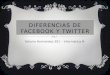 DIFERENCIAS DE FACEBOOK Y TWITTER Yahaira Hernandez 301 – Informatica B-