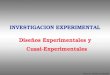 Autor: Dr. Gustavo E. González INVESTIGACION EXPERIMENTAL Diseños Experimentales y Cuasi-Experimentales