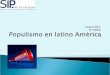 Objetivos Generales  Introduccion  Populismo  Positivo  Negativo  Caso de Argentina  Caso de Brasil  Caso de Chile  Guia de Trabjo  Conclusion
