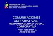 COMUNICACIONES CORPORATIVAS: RESPONSABILIDAD SOCIAL CORPORATIVA PROF. RUTH TAPIA N. JUNIO 02 DE 2004 UNIVERSIDAD DE CHILE INSTITUTO DE LA COMUNICACIÓN