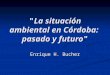 "La situación ambiental en Córdoba: pasado y futuro" Enrique H. Bucher