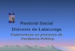 Pastoral Social Diócesis de Latacunga Experiencias en procesos de Incidencia Política
