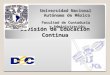 División de Educación Continua NOVIEMBRE DE 2010 Universidad Nacional Autónoma de México Facultad de Contaduría y Administración 1