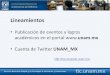 Lineamientos Publicación de eventos y logros académicos en el portal  Cuenta de Twitter UNAM_MX