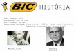 HISTÒRIA 1945: Marcel Bich acompanyat amb el seu soci Edouard Buffard fabricaren bolígrafs. A partir del 1969 es varen anar fabricant diferents productes