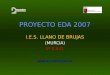 PROYECTO EDA 2007 I.E.S. LLANO DE BRUJAS (MURCIA) 1º E.S.O. MANUELA MORENO GIL