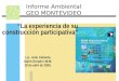 Informe Ambiental GEO MONTEVIDEO “La experiencia de su construcción participativa” Lic. Julio Callorda Salón Dorado I.M.M. 28 de abril de 2005