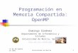 14 de diciembre de 2005 Universidad de Murcia1 Programación en Memoria Compartida: OpenMP Domingo Giménez Departamento de Informática y Sistemas Universidad