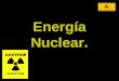 Energía Nuclear.. ¿ Qué es la energía Nuclear ? Es la energía que se libera espontánea o artificialmente la energía que mantiene unidos a dos átomos