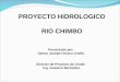 PROYECTO HIDROLOGICO RIO CHIMBO Presentado por: Danny Joseph Orozco Coello Director de Proyecto de Grado: Ing. Gustavo Bermúdez