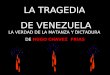 LA TRAGEDIA DE VENEZUELA LA VERDAD DE LA MATANZA Y DICTADURA DE HUGO CHAVEZ FRIAS