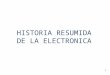 1 HISTORIA RESUMIDA DE LA ELECTRONICA. 2 1.1.- Evolución histórica de la tecnología electrónica