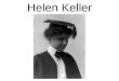 Helen Keller. Helen Adams Keller fue una escritora, oradora y activista política sordo-ciega estadounidense. A la edad de 19 meses, sufrió una grave enfermedad