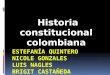 Historia constitucional colombiana. La constitución  Constitución es un texto que recoge los principios y los mecanismos de organización de un Estado;
