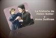 La historia de Helen Keller y Anne Sullivan Helen Keller quedó sorda y ciega a causa de una enfermedad cuando tenía 19 meses de edad. Llegó a desarrollarse