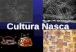 Cultura Nasca. UBICACIÓN: Se desarrolló en la región Ica. Entre los valles de Ica (río Ica) y Nasca (río Grande). Descubridor: Federico Max Uhle en 1901