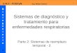 Bioingeniería1Bioingeniería1 U.N.C - FCEFyN - Ing. Walter Gómez - 1 Sistemas de diagnóstico y tratamiento para enfermedades respiratorias Parte 2: Sistemas