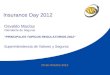 Insurance Day 2012 25 de Octubre 2012 Osvaldo Macías Intendente de Seguros “PRINCIPALES TOPICOS REGULATORIOS 2012” Superintendencia de Valores y Seguros
