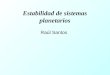 Estabilidad de sistemas planetarios Raúl Santos. Modelo (simplificado) del problema 1.Descripción del problema usando aproximación lineal de las ecuaciones