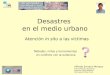 Desastres en el medio urbano Métodos, mitos y herramientas en conflicto con la evidencia Alfredo Serrano Moraza Andrés Pacheco Rodríguez
