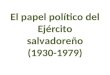 El papel político del Ejército salvadoreño (1930-1979)