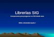 Librerías SIG Componentes para programar un SIG desde casa IG66, Universitat Jaume I
