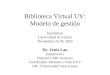 Biblioteca Virtual UV: Modelo de gestión Interf@ses Universidad de Colima Noviembre 24-28, 2003 Dr. Jesús Lau jlau@uv.mx Director USBI Veracruz Coordinador