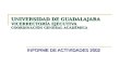 INFORME DE ACTIVIDADES 2002 UNIVERSIDAD DE GUADALAJARA VICERRECTORÍA EJECUTIVA COORDINACIÓN GENERAL ACADÉMICA