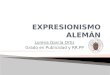 Lorena García Ortiz Grado en Publicidad y RR.PP.  Introducción: Expresionismo  Primeros expresionistas  Puntos clave - Die Brucke: El puente. - Der