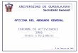 Secretaría General UNIVERSIDAD DE GUADALAJARA Secretaría General INFORME DE ACTIVIDADES 2005 (Enero a Diciembre) 9 de febrero de 2006 OFICINA DEL ABOGADO