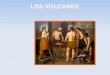 LOS VOLCANES. Objetivos  definir el concepto de volcán,  reconocer sus partes principales,  mencionar las principales clases de volcanes, y  ubicar
