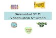 Diversidad 5 to OI Vocabulario 5 to Grado. diversidad diversidad: diferencias entre cosas
