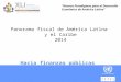 Panorama fiscal de América Latina y el Caribe 2014 Hacia finanzas públicas de calidad “Nuevos Paradigmas para el Desarrollo Económico de América Latina"