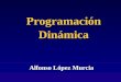 ProgramaciónDinámica Alfonso López Murcia. INTRODUCCION  La Programación Dinámica (PD) intenta mejorar la eficiencia del cálculo de problemas descomponiéndolos