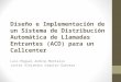 Diseño e Implementación de un Sistema de Distribución Automática de Llamadas Entrantes (ACD) para un Callcenter Luis Miguel Andino Montalvo Javier Alejandro