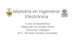 Maestría en Ingeniería Electrónica Curso propedéutico Máquinas de estado Finito Sistemas Digitales M.C. Ricardo Álvarez González