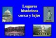 Lugares históricos cerca y lejos. Lugares históricos de la comunidad