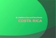 By: Maddison Clary and Gloria Monita. Información de Costa Rica  Población: 4 millones de personas  Capital: San Jo ś e  Diversidad de paisajes de