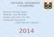 HISTORIA, GEOGRAFÍA Y ECONOMÍA Alumna: Fiorella Egües Profesor: Luis Miranda Grado y Sección: 5to «D» Institución Educativa: «3043 Ramón Castilla» 2014