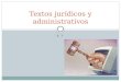 T. 7 Textos jurídicos y administrativos. 1.1. Textos legislativos  todos aquellos que aparecen en los Boletines Oficiales  del Estado, de las Comunidades