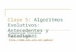 Clase 5: Algoritmos Evolutivos: Antecedentes y Paradigmas Computación Evolutiva Gabriela Ochoa gabro