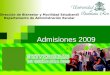 Admisiones 2009 Dirección de Bienestar y Movilidad Estudiantil Departamento de Administración Escolar Octubre de 2008
