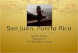 San Juan, Puerto Rico Gariel Pierce Spanish 4 7 th Hour Mrs. Lucas