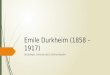 Emile Durkheim (1858 – 1917) Sociología. Ciencias de la Comunicación