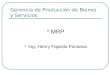 Gerencia de Producción de Bienes y Servicios MRP Ing. Henry Fajardo Fonseca