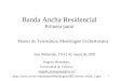 1 Banda Ancha Residencial Primera parte Master de Telemática, Mondragon Unibertsitatea San Sebastián, 10-11 de mayo de 2001 Rogelio Montañana Universidad