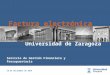 1 18 de diciembre de 2014 Universidad de Zaragoza Servicio de Gestión Financiera y Presupuestaria Factura electrónica