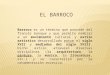 Barroco es un término que procede del francés baroque y que permite nombrar a un movimiento cultural y estilo artístico desarrollado entre el siglo XVII