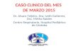 CASO CLINICO DEL MES DE MARZO 2015 Dr. Alvaro Teijeiro, Dra. Iveth Gutierrez, Dra. Mirtha Raiden Centro Respiratorio, Hospital Pediátrico de Córdoba