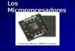 Los Microprocesadores. ¿ Que es un Microprocesador ? ¿ Que es ? : El microprocesador es el dispositivo núcleo madre y, consecuentemente, de toda la computadora